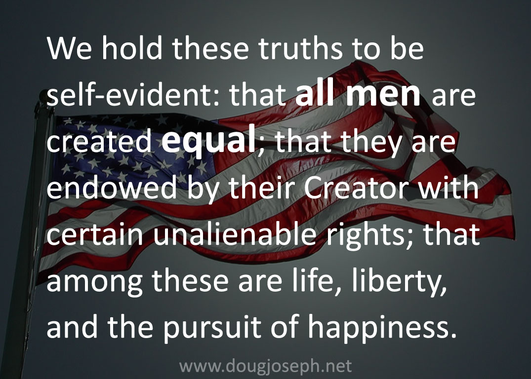 Self-evident truth: All Men Are Created | DougJoseph.net